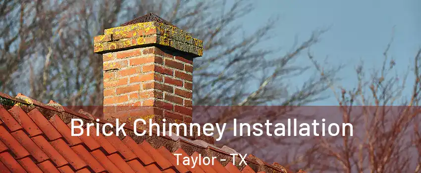  Brick Chimney Installation Taylor - TX