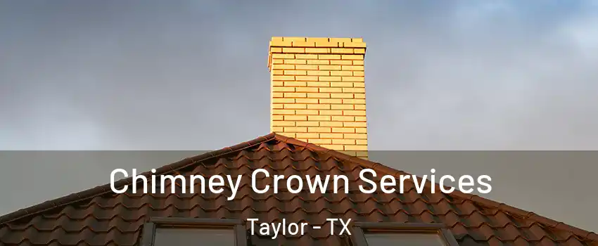  Chimney Crown Services Taylor - TX