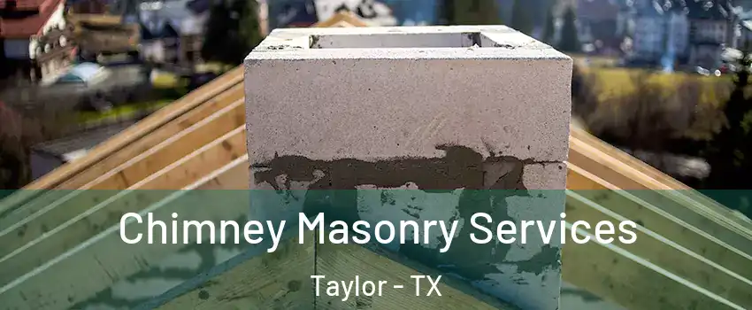  Chimney Masonry Services Taylor - TX