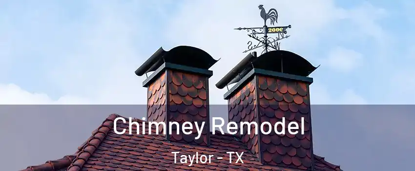  Chimney Remodel Taylor - TX
