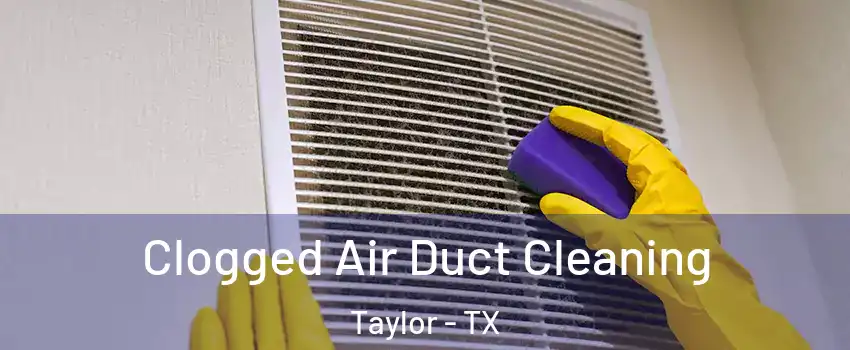  Clogged Air Duct Cleaning Taylor - TX