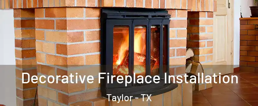  Decorative Fireplace Installation Taylor - TX