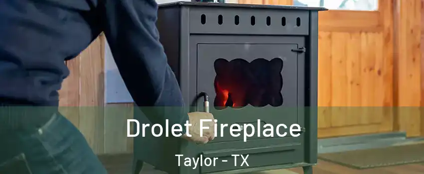  Drolet Fireplace Taylor - TX