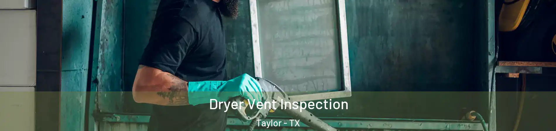  Dryer Vent Inspection Taylor - TX