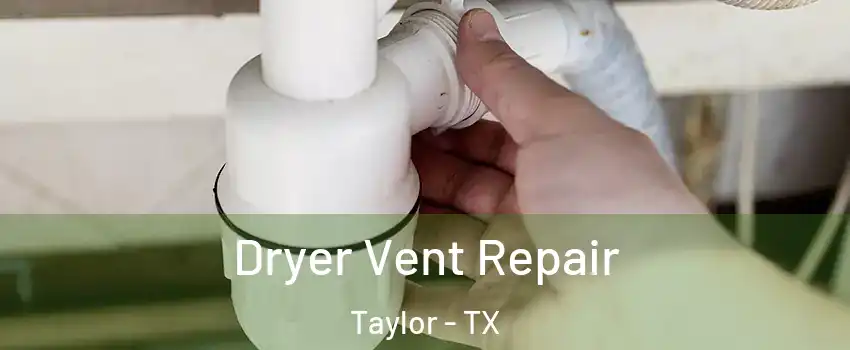  Dryer Vent Repair Taylor - TX