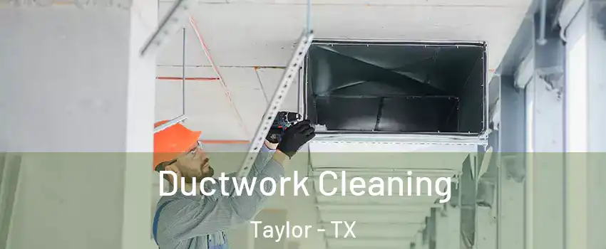  Ductwork Cleaning Taylor - TX