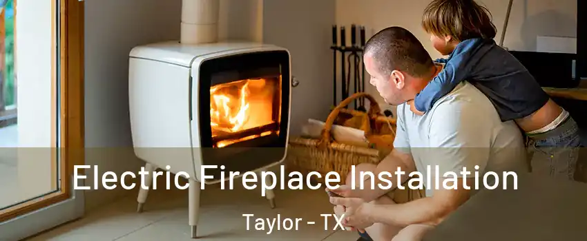  Electric Fireplace Installation Taylor - TX