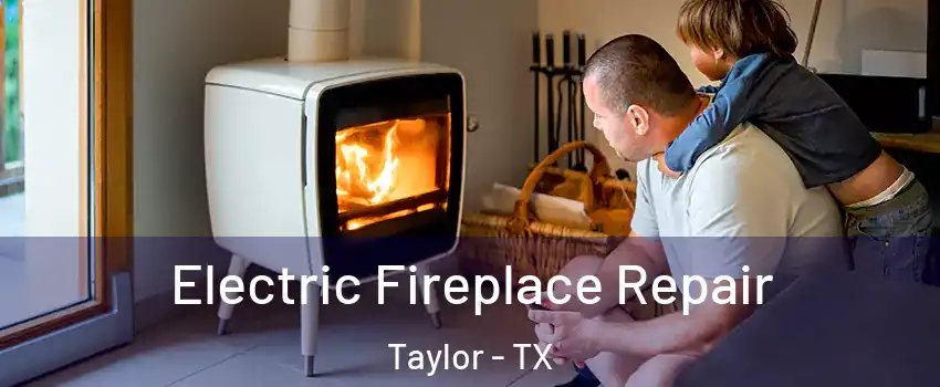  Electric Fireplace Repair Taylor - TX