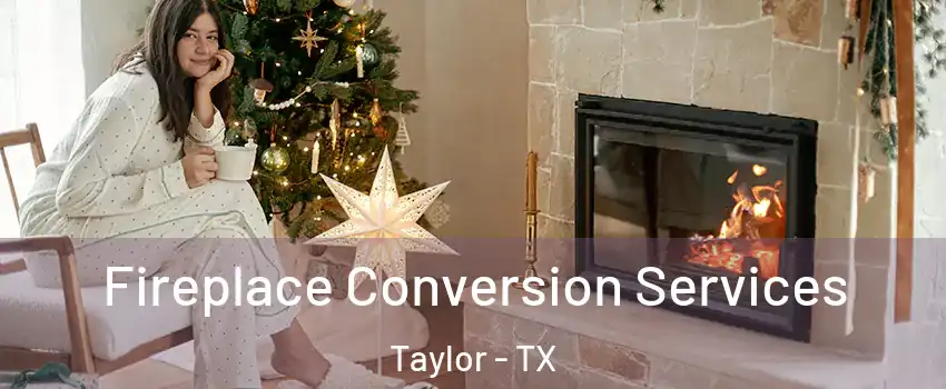  Fireplace Conversion Services Taylor - TX