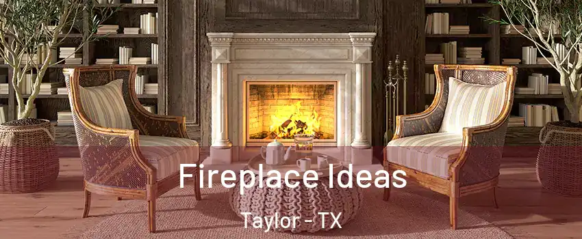  Fireplace Ideas Taylor - TX