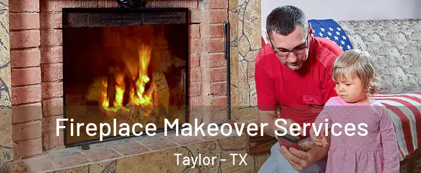  Fireplace Makeover Services Taylor - TX