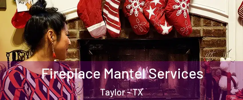  Fireplace Mantel Services Taylor - TX