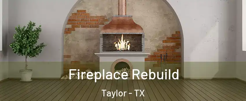  Fireplace Rebuild Taylor - TX