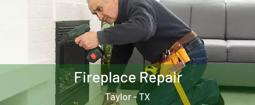  Fireplace Repair Taylor - TX