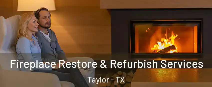  Fireplace Restore & Refurbish Services Taylor - TX