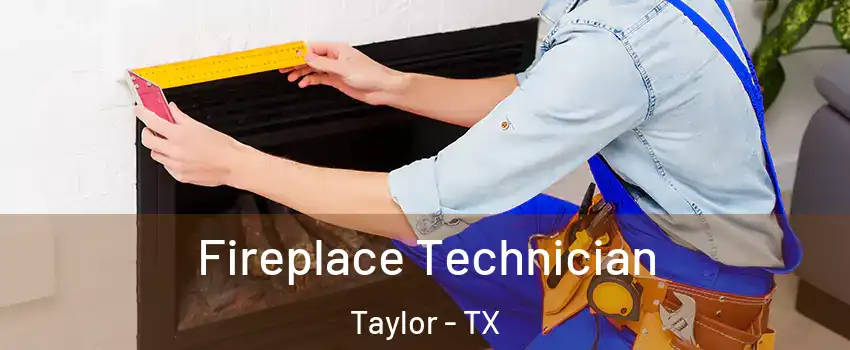  Fireplace Technician Taylor - TX