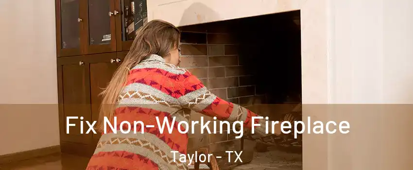  Fix Non-Working Fireplace Taylor - TX