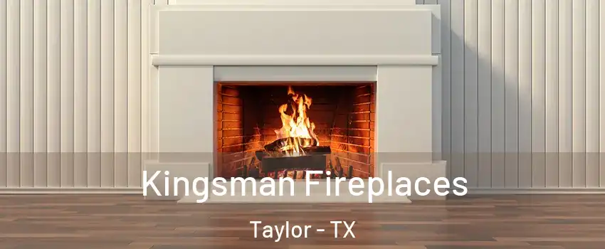  Kingsman Fireplaces Taylor - TX