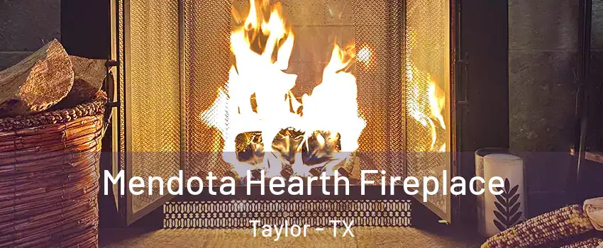  Mendota Hearth Fireplace Taylor - TX