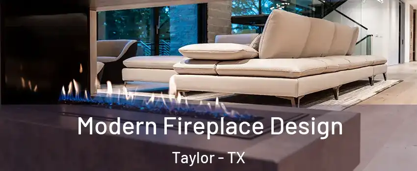  Modern Fireplace Design Taylor - TX