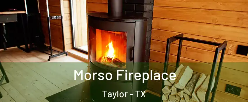  Morso Fireplace Taylor - TX