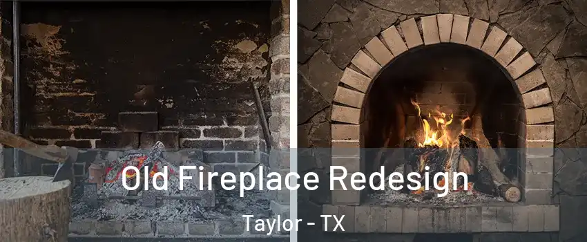 Old Fireplace Redesign Taylor - TX
