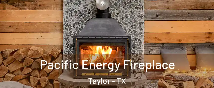  Pacific Energy Fireplace Taylor - TX