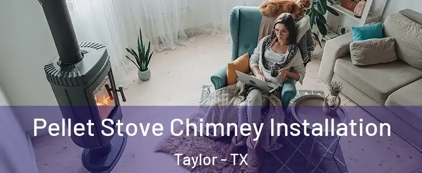  Pellet Stove Chimney Installation Taylor - TX