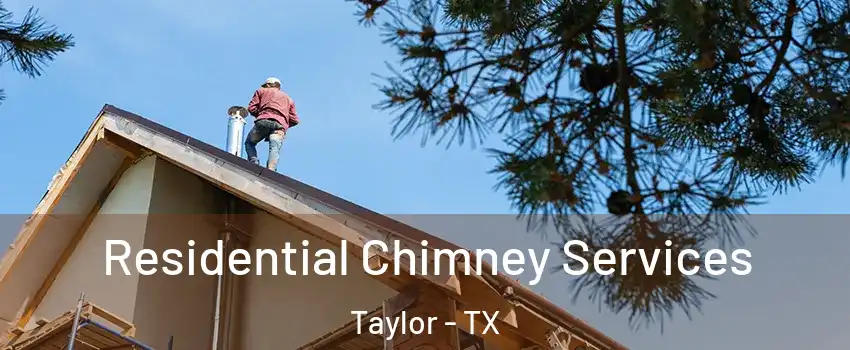  Residential Chimney Services Taylor - TX