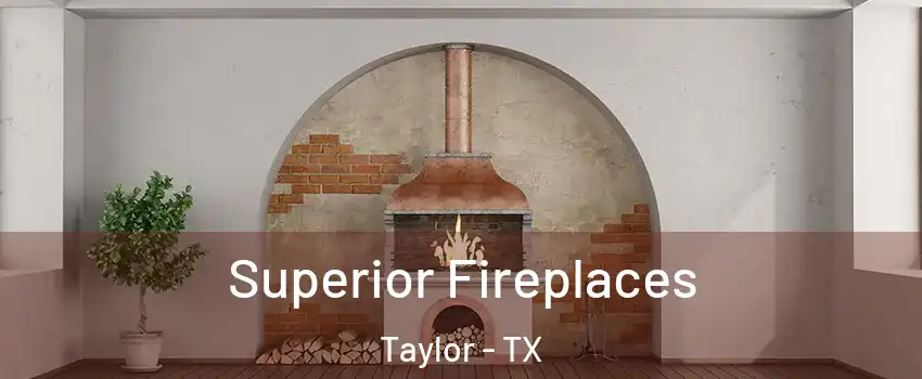 Superior Fireplaces Taylor - TX