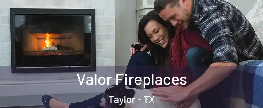  Valor Fireplaces Taylor - TX