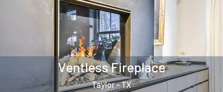  Ventless Fireplace Taylor - TX