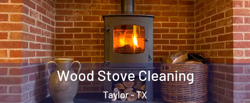  Wood Stove Cleaning Taylor - TX
