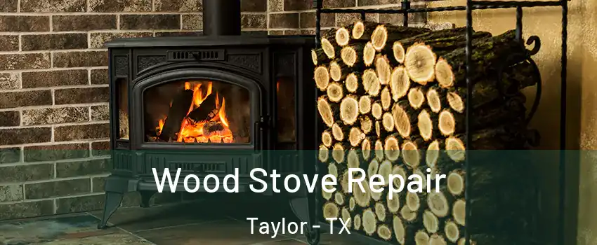  Wood Stove Repair Taylor - TX